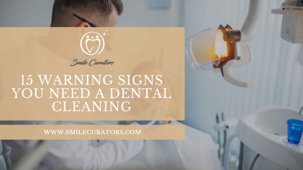 Dentist performing a professional dental cleaning with the title "15 Warning Signs You Need a Dental Cleaning".