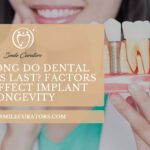 How Long Do Dental Implants Last? Factors That Affect Implant Longevity