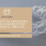 10 Benefits of Choosing Clear Aligners Over Traditional Braces
